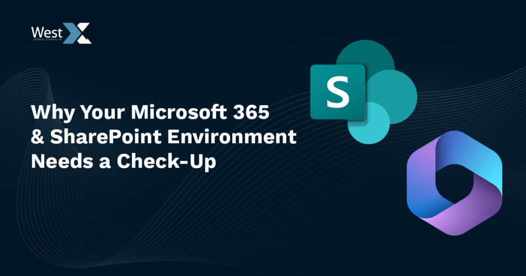 Why Your Microsoft 365 and SharePoint Environment Needs a Check-Up